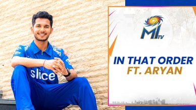 In that order - Aryan Juyal | Mumbai Indians